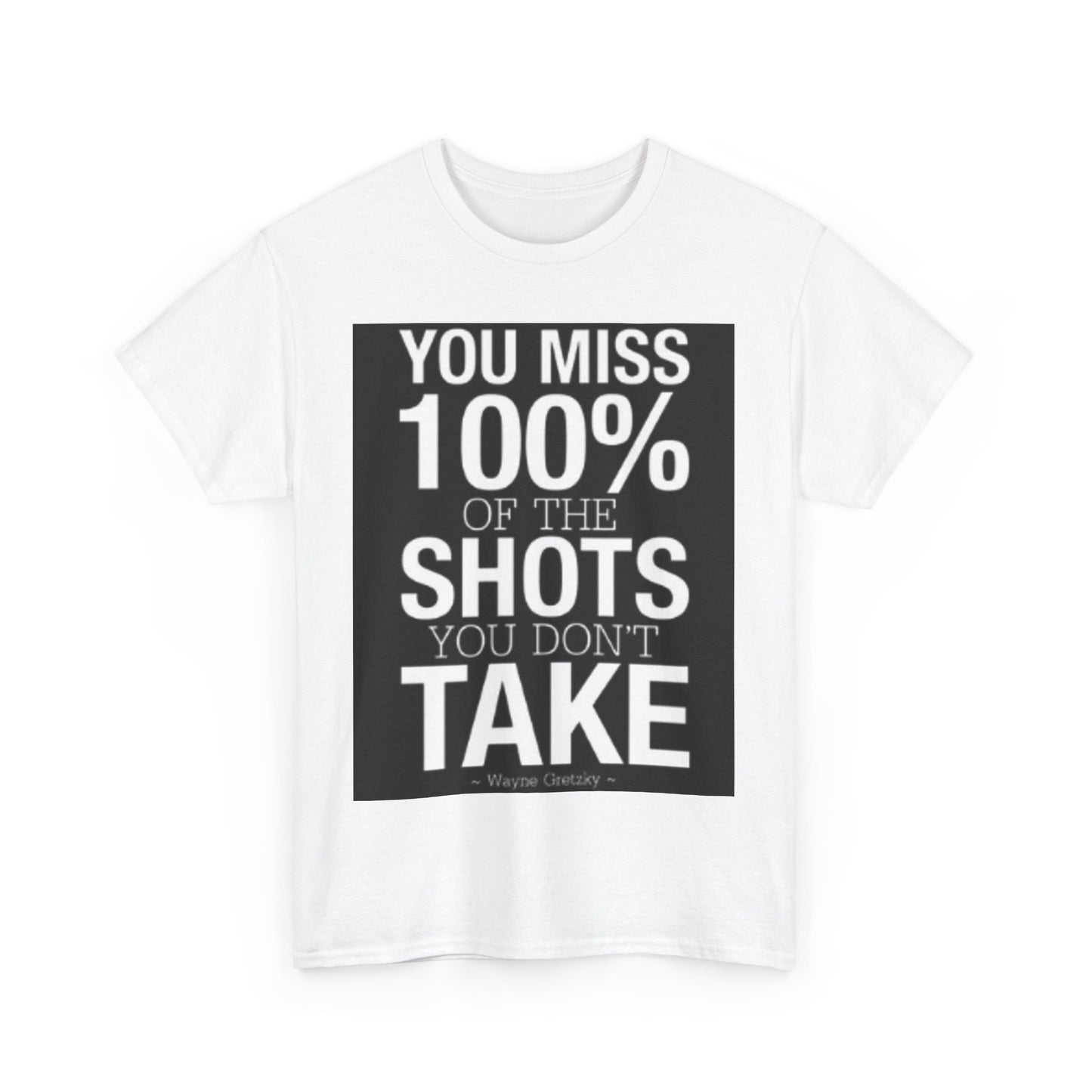 You miss 100% of the shots you don't take Tee