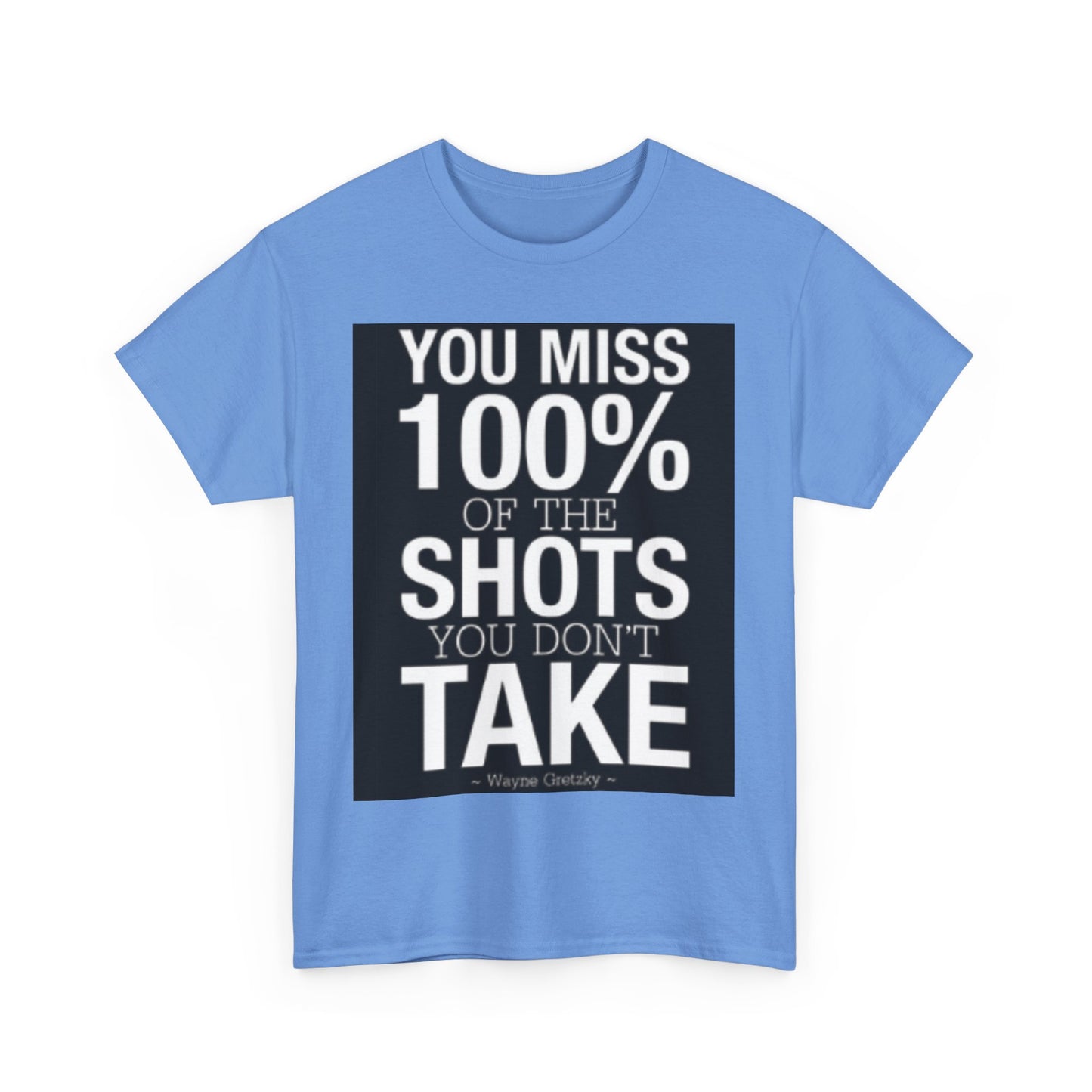 You miss 100% of the shots you don't take Tee