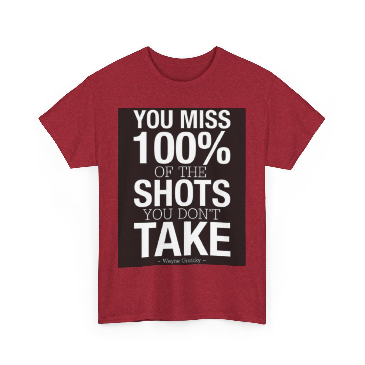 You miss 100% of the shots you don't take Tee