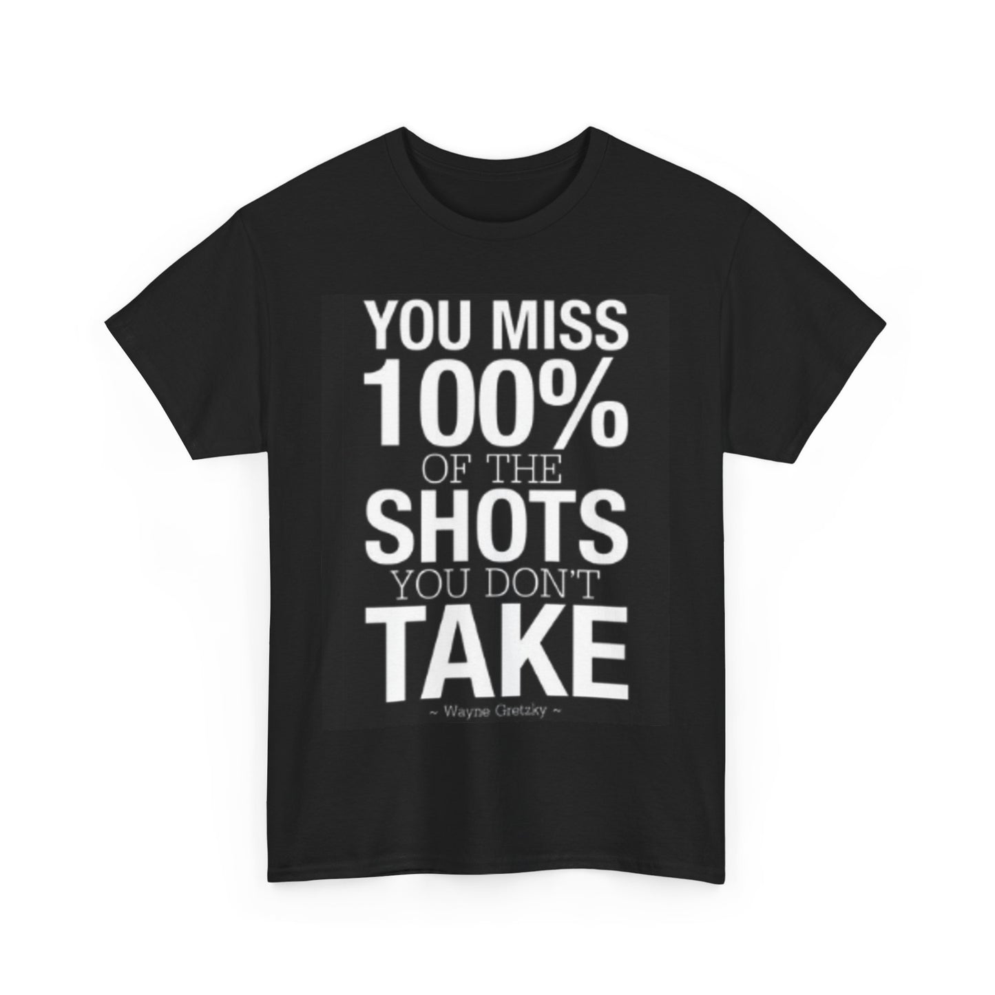 You miss 100% of the shots you don't take Tee